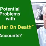 Potential Problems with Transfer On Death Accounts?