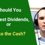 Should You Reinvest Dividends or Take the Cash