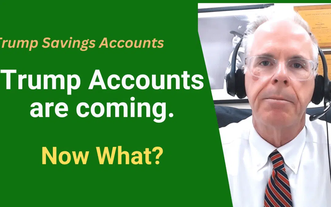 Trump Accounts Are Coming.  Now What?