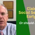 Should I Claim Social Security Early?