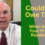 Could You Owe Taxes When Selling Your Primary Residence