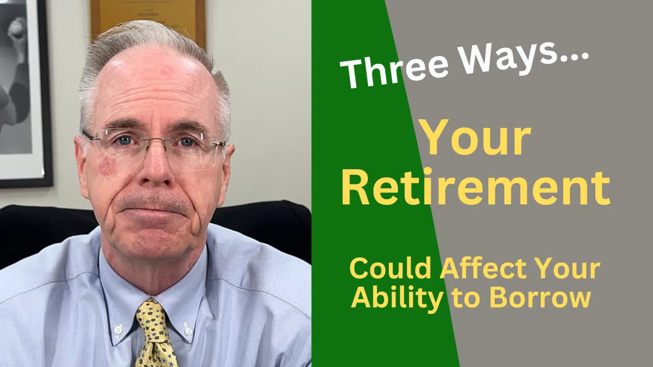 3 Ways Retirement Could Affect Your Ability to Borrow Money