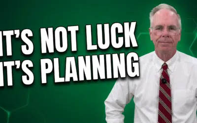 It’s Not Luck. It’s Planning.