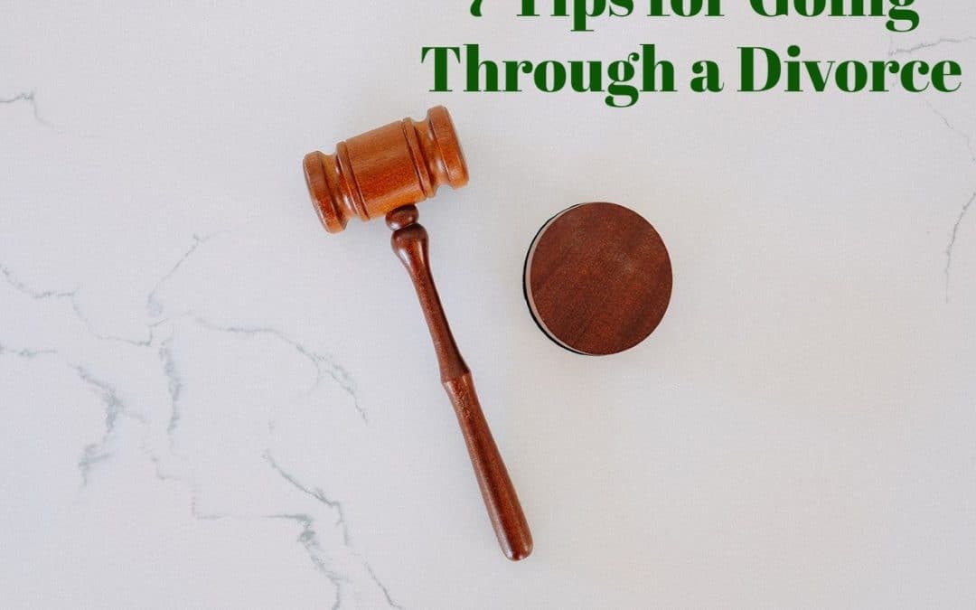 7 Tips for Going Through a Divorce