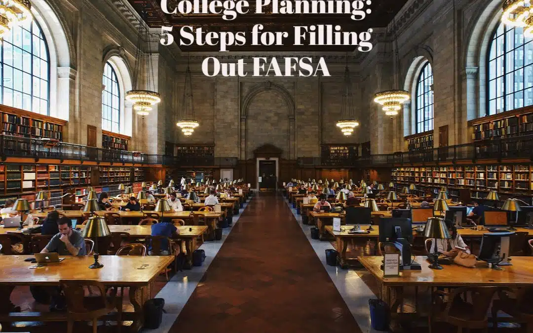 College Planning: 5 Steps for Filling Out FAFSA