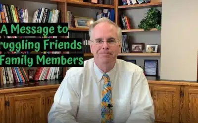 A Message to Struggling Friends or Family Members