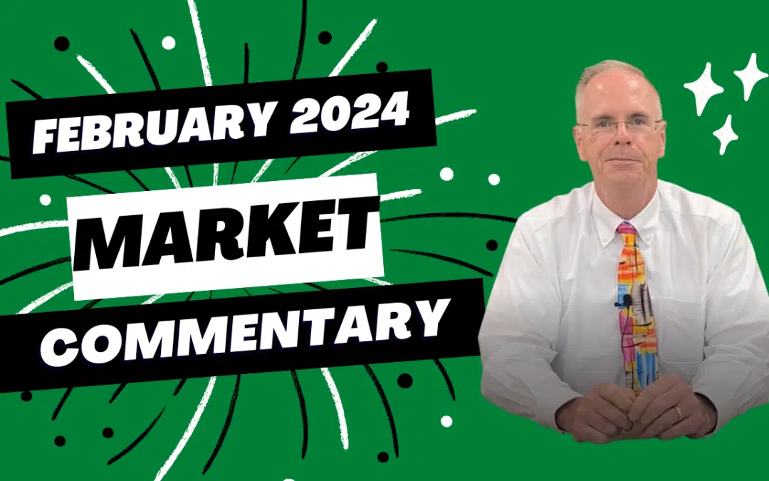 February 2024 Market Commentary – Podcast Episode 472