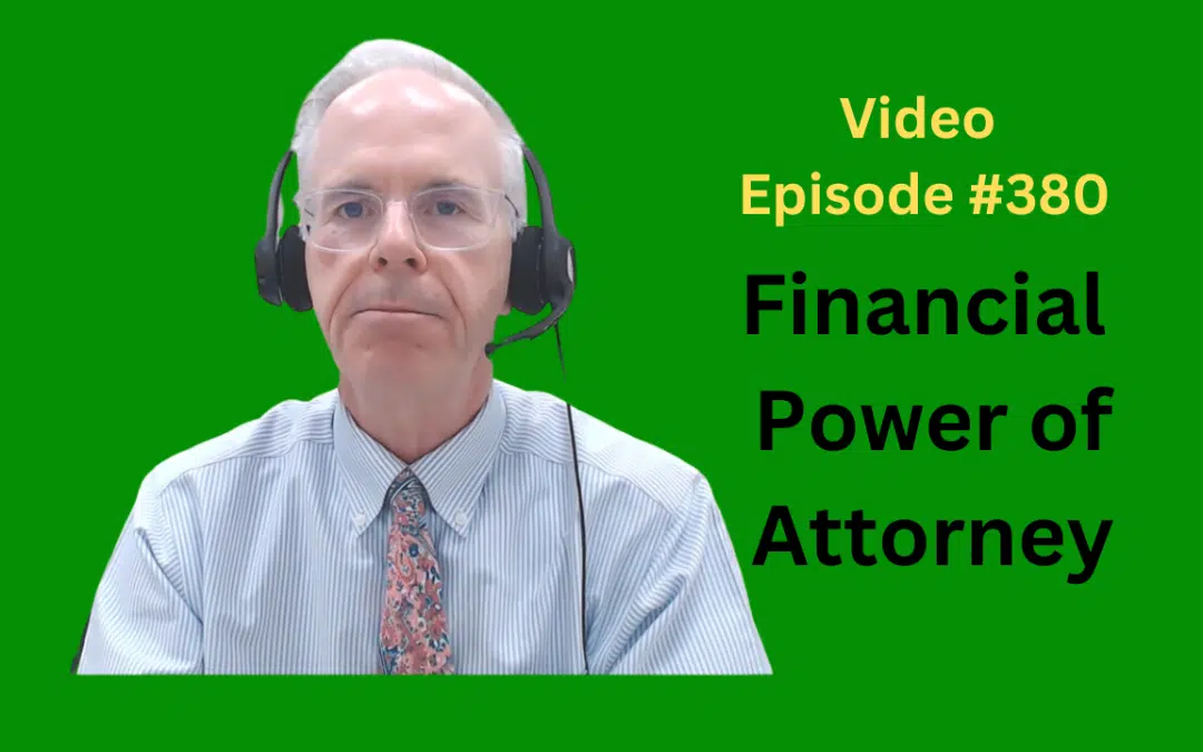 Financial Power of Attorney: Video Episode 380