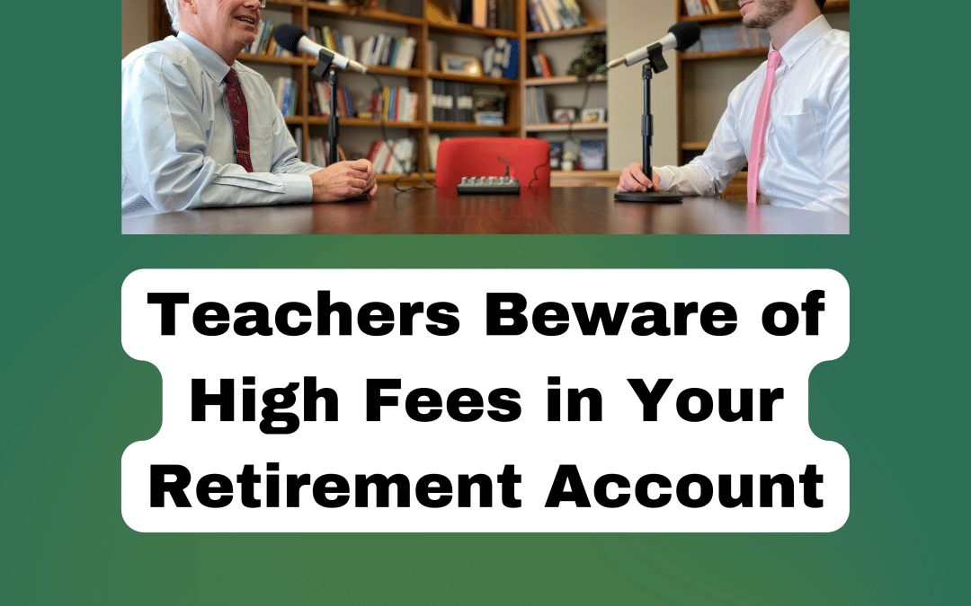 Teachers Beware of High Fees in Your Retirement Account