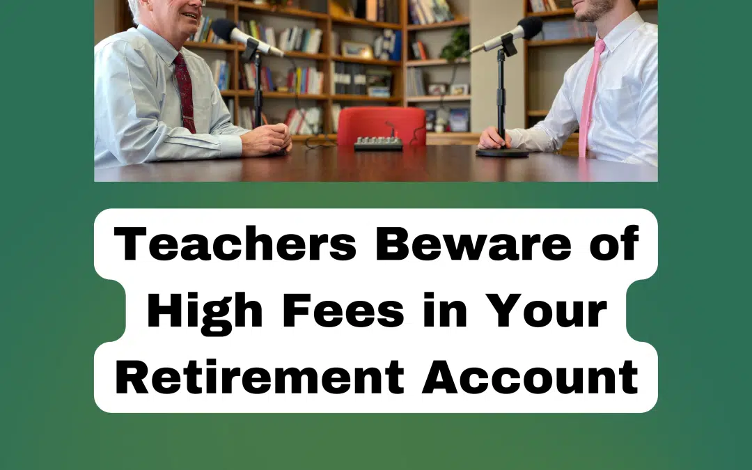 Teachers Beware of High Fees in Your Retirement Account