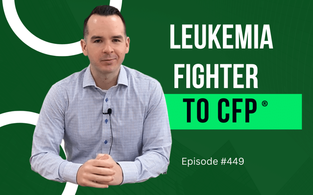 Behind the Battle: Leukemia Fighter to CFP®