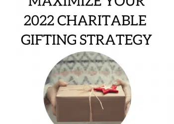 Maximize Your 2022 Charitable Gifting Strategy