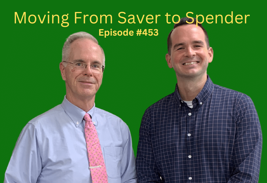 Moving From Saver To Spender: Episode #453