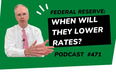 When Will the Fed Lower Rates – Podcast Episode 471